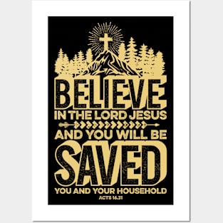 Believe in the Lord Jesus and you will be saved Posters and Art